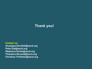 Thank you!
Contact us:
Giuseppe.Nicoletti@oecd.org
Peter.Gal@oecd.org
Stephane.Sorbe@oecd.org
Theodore.Renault@oecd.org
Christina.Timiliotis@oecd.org
 