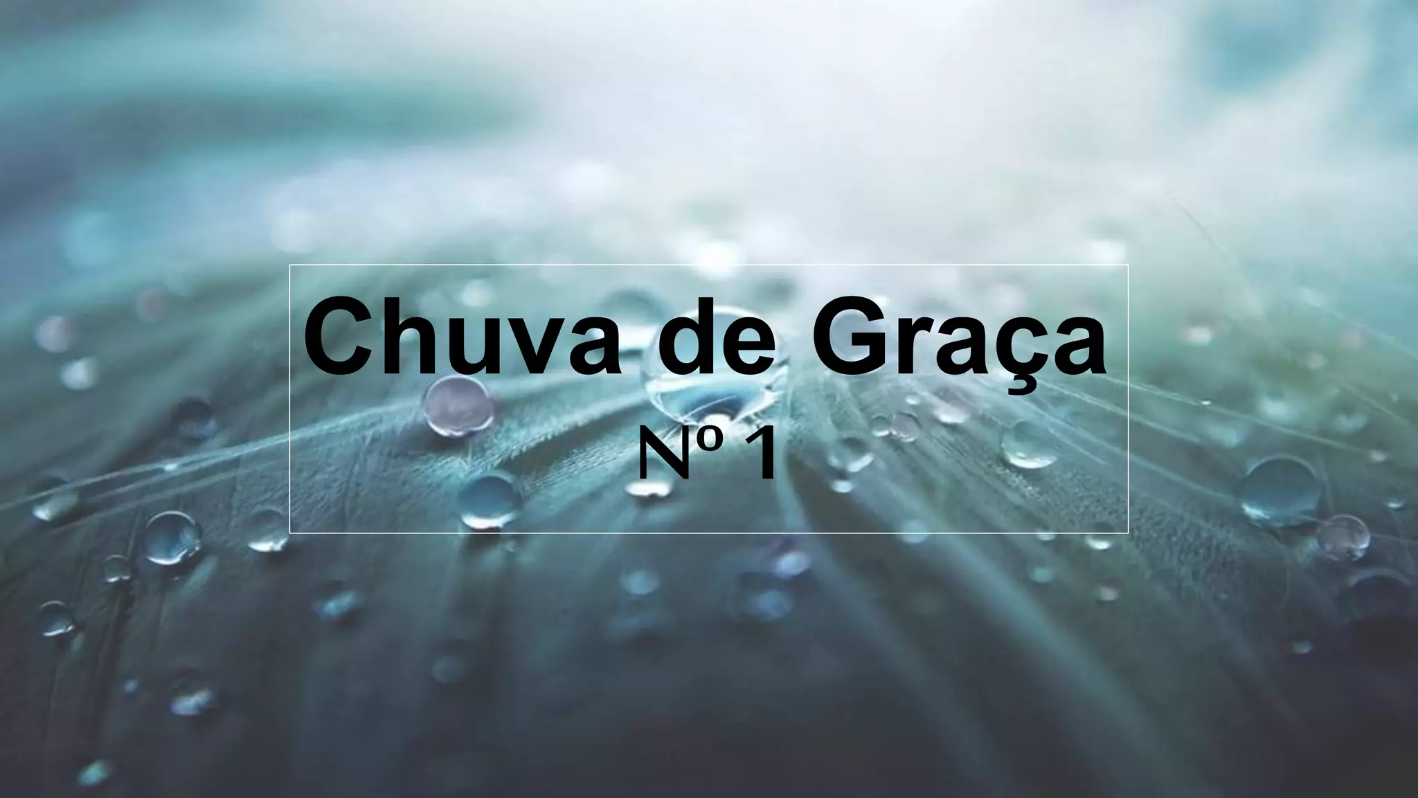 Chuva de Graça
Nº 1