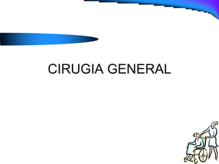CIRUGIA GENERAL
 