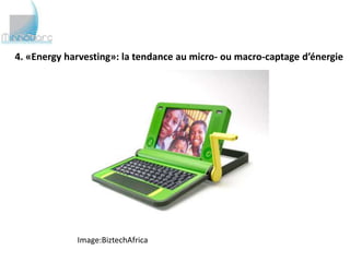 4. «Energy harvesting»: la tendance au micro- ou macro-captage d’énergie




             Image:BiztechAfrica
 