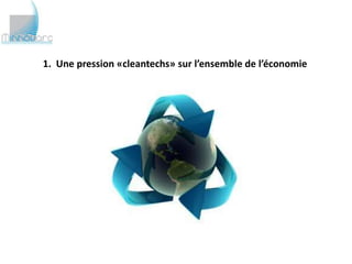 1. Une pression «cleantechs» sur l’ensemble de l’économie
 