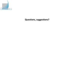 Questions, suggestions?
 