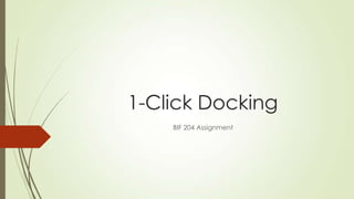 1 click docking | PPTX