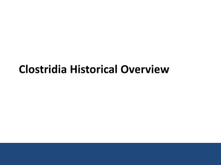 Clostridia
Historical Overview
 