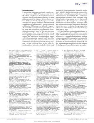 REVIEWS

                                      Future directions                                                               responses to different pathogens and for the mainte-
                                      It is now clear that an extraordinarily complex net-                            nance of highly flexible genetic programmes within
                                      work of conventional DC, pDC and monocyte-derived                               DCs, but the factors that guide such decisions are still
                                      DC subsets contributes to the induction of immune                               to be determined. It seems likely that a combination
                                      responses and the maintenance of tolerance. A major                             of experimental approaches will be required to estab-
                                      challenge now will be to discern the overall contribu-                          lish the broader transcriptional network that controls
                                      tions of different DC subsets to these processes, and to                        DC differentiation. Possible approaches include single-
                                      understand the changes in the transcriptional network                           cell differentiation, flow cytometry, profiling of global
                                      that are induced by inflammatory states to ensure the                           gene expression or chromatin modifications, and the use
                                      mobilization of DC precursors. Although it is gener-                            of innovative mouse models that allow gene expression
                                      ally assumed that surface markers expressed by DCs in                           to be tracked and enable the conditional inactivation of
                                      the steady state are faithfully retained during inflam-                         subset-specific genes.
                                      matory conditions, it is not yet clear whether this is                              DCs have long been considered ideal candidates for
                                      indeed the case. Thus, in the inflammatory setting,                             targeted vaccine approaches, but this promise remains
                                      fate-mapping experiments based solely on surface                                largely unfulfilled. Recent progress in understanding the
                                      markers may not result in the identification of DCs                             cell biology of DC lineages, complemented by an emerg-
                                      with a phenotype similar to that of steady-state DCs.                           ing understanding of the transcription programmes that
                                      However, it is known that conventional DC precursors                            drive their differentiation, has greatly facilitated the iden-
                                      differentiate into defined subsets late during infec-                           tification of the human counterparts of mouse DC sub-
                                      tion. This may reflect the ability of their transcrip-                          sets. Translating these findings into the clinic may allow
                                      tional machinery to remain poised, allowing for rapid                           the development of more-effective vaccine approaches.


1.	    Bigley, V. et al. The human syndrome of dendritic cell,   15.	 Kim, T. S. & Braciale, T. J. Respiratory dendritic cell       28.	 Reizis, B., Colonna, M., Trinchieri, G., Barrat, F. &
       monocyte, B and NK lymphoid deficiency. J. Exp. Med.           subsets differ in their capacity to support the                    Gilliet, M. Plasmacytoid dendritic cells: one-trick
       208, 227–234 (2011).                                           induction of virus-specific cytotoxic CD8+ T cell                  ponies or workhorses of the immune system?
2.	    Dickinson, R. E. et al. Exome sequencing identifies            responses. PLoS ONE 4, e4204 (2009).                               Nature Rev. Immunol. 11, 558–565 (2011).
       GATA‑2 mutation as the cause of dendritic cell,           16.	 Smith, C. M. et al. Cutting edge: conventional CD8α+          29.	 Hohl, T. M. et al. Aspergillus fumigatus triggers
       monocyte, B and NK lymphoid deficiency. Blood 118,             dendritic cells are preferentially involved in CTL                 inflammatory responses by stage-specific β-glucan
       2656–2658 (2011).                                              priming after footpad infection with herpes simplex                display. PLoS Pathog. 1, e30 (2005).
3.	    Hambleton, S. et al. IRF8 mutations and human                  virus‑1. J. Immunol. 170, 4437–4440 (2003).                   30.	 Kool, M. et al. Alum adjuvant boosts adaptive immunity
       dendritic-cell immunodeficiency. N. Engl. J. Med. 365,    17.	 Lukens, M. V., Kruijsen, D., Coenjaerts, F. E.,                    by inducing uric acid and activating inflammatory
       127–138 (2011).                                                Kimpen, J. L. & van Bleek, G. M. Respiratory syncytial             dendritic cells. J. Exp. Med. 205, 869–882 (2008).
       This study provides genetic evidence of the                    virus-induced activation and migration of respiratory         31.	 Leon, B., Lopez-Bravo, M. & Ardavin, C. Monocyte-
       function of IRF8 in human DC development and                   dendritic cells and subsequent antigen presentation                derived dendritic cells formed at the infection site
       allows for comparison with mouse gene-knockout                 in the lung-draining lymph node. J. Virol. 83,                     control the induction of protective T helper 1 responses
       approaches.                                                    7235–7243 (2009).                                                  against Leishmania. Immunity 26, 519–531 (2007).
4.	    Liu, K. & Nussenzweig, M. C. Origin and development       18.	 Allenspach, E. J., Lemos, M. P., Porrett, P. M.,              32.	 Serbina, N. V., Salazar-Mather, T. P., Biron, C. A.,
       of dendritic cells. Immunol. Rev. 234, 45–54 (2010).           Turka, L. A. & Laufer, T. M. Migratory and lymphoid-               Kuziel, W. A. & Pamer, E. G. TNF/iNOS-producing
5.	    Jakubzick, C. et al. Lymph-migrating, tissue-derived           resident dendritic cells cooperate to efficiently prime            dendritic cells mediate innate immune defense against
       dendritic cells are minor constituents within steady-          naive CD4 T cells. Immunity 29, 795–806 (2008).                    bacterial infection. Immunity 19, 59–70 (2003).
       state lymph nodes. J. Exp. Med. 205, 2839–2850            19.	 Mount, A. M. et al. Multiple dendritic cell populations       33.	 Cheong, C. et al. Microbial stimulation fully
       (2008).                                                        activate CD4+ T cells after viral stimulation.                     differentiates monocytes to DC‑SIGN/CD209+
6.	    Belz, G. T. et al. Distinct migrating and nonmigrating         PLoS ONE 3, e1691 (2008).                                          dendritic cells for immune T cell areas. Cell 143,
       dendritic cell populations are involved in MHC class I‑   20.	 Pooley, J. L., Heath, W. R. & Shortman, K. Cutting edge:           416–429 (2010).
       restricted antigen presentation after lung infection           intravenous soluble antigen is presented to CD4                    This study identified the conditions under which
       with virus. Proc. Natl Acad. Sci. USA 101,                     T cells by CD8– dendritic cells, but cross-presented to            monocyte-derived DCs develop and highlighted
       8670–8675 (2004).                                              CD8 T cells by CD8+ dendritic cells. J. Immunol. 166,              their acquisition of highly efficient cross-presenting
7.	    Bedoui, S. et al. Cross-presentation of viral and              5327–5330 (2001).                                                  capacity during inflammation.
       self antigens by skin-derived CD103+ dendritic cells.     21.	 Naik, S. H. et al. Intrasplenic steady-state dendritic        34.	 den Haan, J. M. & Bevan, M. J. Constitutive versus
       Nature Immunol. 10, 488–495 (2009).                            cell precursors that are distinct from monocytes.                  activation-dependent cross-presentation of immune
8.	    Vremec, D., Pooley, J., Hochrein, H., Wu, L. &                 Nature Immunol. 7, 663–671 (2006).                                 complexes by CD8+ and CD8– dendritic cells in vivo.
       Shortman, K. CD4 and CD8 expression by dendritic          22.	 Lundie, R. J. et al. Blood-stage Plasmodium infection              J. Exp. Med. 196, 817–827 (2002).
       cell subtypes in mouse thymus and spleen.                      induces CD8+ T lymphocytes to parasite-expressed              35.	 McDonnell, A. M., Prosser, A. C., van Bruggen, I.,
       J. Immunol. 164, 2978–2986 (2000).                             antigens, largely regulated by CD8α+ dendritic cells.              Robinson, B. W. & Currie, A. J. CD8α+ DC are not the
9.	    Vremec, D. et al. The surface phenotype of dendritic           Proc. Natl Acad. Sci. USA 105, 14509–14514                         sole subset cross-presenting cell-associated tumor
       cells purified from mouse thymus and spleen:                   (2008).                                                            antigens from a solid tumor. Eur. J. Immunol. 40,
       investigation of the CD8 expression by a                  23.	 Sponaas, A. M. et al. Malaria infection changes the                1617–1627 (2010).
       subpopulation of dendritic cells. J. Exp. Med. 176,            ability of splenic dendritic cell populations to stimulate    36.	 Naik, S. H. et al. Cutting edge: generation of splenic
       47–58 (1992).                                                  antigen-specific T cells. J. Exp. Med. 203,                        CD8+ and CD8– dendritic cell equivalents in Fms-like
10.	   den Haan, J. M., Lehar, S. M. & Bevan, M. J.                   1427–1433 (2006).                                                  tyrosine kinase 3 ligand bone marrow cultures.
       CD8+ but not CD8– dendritic cells cross-prime             24.	 Chorro, L. et al. Langerhans cell (LC) proliferation               J. Immunol. 174, 6592–6597 (2005).
       cytotoxic T cells in vivo. J. Exp. Med. 192,                   mediates neonatal development, homeostasis, and               37.	 Brasel, K., De Smedt, T., Smith, J. L. &
       1685–1696 (2000).                                              inflammation-associated expansion of the epidermal                 Maliszewski, C. R. Generation of murine dendritic cells
11.	   Allan, R. S. et al. Epidermal viral immunity induced           LC network. J. Exp. Med. 206, 3089–3100 (2009).                    from Flt3‑ligand‑supplemented bone marrow cultures.
       by CD8α+ dendritic cells but not by Langerhans cells.     25.	 Perussia, B., Fanning, V. & Trinchieri, G. A leukocyte             Blood 96, 3029–3039 (2000).
       Science 301, 1925–1928 (2003).                                 subset bearing HLA-DR antigens is responsible for             38.	 D’Amico, A. & Wu, L. The early progenitors of mouse
12.	   Belz, G. T. et al. Cutting edge: conventional CD8α+            in vitro α interferon production in response to viruses.           dendritic cells and plasmacytoid predendritic cells are
       dendritic cells are generally involved in priming CTL          Nat. Immun. Cell Growth Regul. 4, 120–137 (1985).                  within the bone marrow hemopoietic precursors
       immunity to viruses. J. Immunol. 172, 1996–2000           26.	 Trinchieri, G., Santoli, D., Dee, R. R. & Knowles, B. B.           expressing Flt3. J. Exp. Med. 198, 293–303 (2003).
       (2004).                                                        Anti-viral activity induced by culturing lymphocytes          39.	 Karsunky, H., Merad, M., Cozzio, A., Weissman, I. L. &
13.	   Edelson, B. T. et al. Peripheral CD103+ dendritic cells        with tumor-derived or virus-transformed cells.                     Manz, M. G. Flt3 ligand regulates dendritic cell
       form a unified subset developmentally related to               Identification of the anti-viral activity as interferon and        development from Flt3+ lymphoid and myeloid-
       CD8α+ conventional dendritic cells. J. Exp. Med. 207,          characterization of the human effector lymphocyte                  committed progenitors to Flt3+ dendritic cells in vivo.
       823–836 (2010).                                                subpopulation. J. Exp. Med. 147, 1299–1313 (1978).                 J. Exp. Med. 198, 305–313 (2003).
14.	   GeurtsvanKessel, C. H. et al. Clearance of influenza      27.	 Reizis, B., Bunin, A., Ghosh, H. S., Lewis, K. L. &           40.	 Onai, N. et al. Identification of clonogenic common
       virus from the lung depends on migratory                       Sisirak, V. Plasmacytoid dendritic cells: recent                   Flt3+M-CSFR+ plasmacytoid and conventional
       langerin+CD11b– but not plasmacytoid dendritic cells.          progress and open questions. Annu. Rev. Immunol.                   dendritic cell progenitors in mouse bone marrow.
       J. Exp. Med. 205, 1621–1634 (2008).                            29, 163–183 (2011).                                                Nature Immunol. 8, 1207–1216 (2007).




NATURE REVIEWS | IMMUNOLOGY	                                                                                                                       VOLUME 12 | FEBRUARY 2012 | 111

                                                                 © 2012 Macmillan Publishers Limited. All rights reserved
 