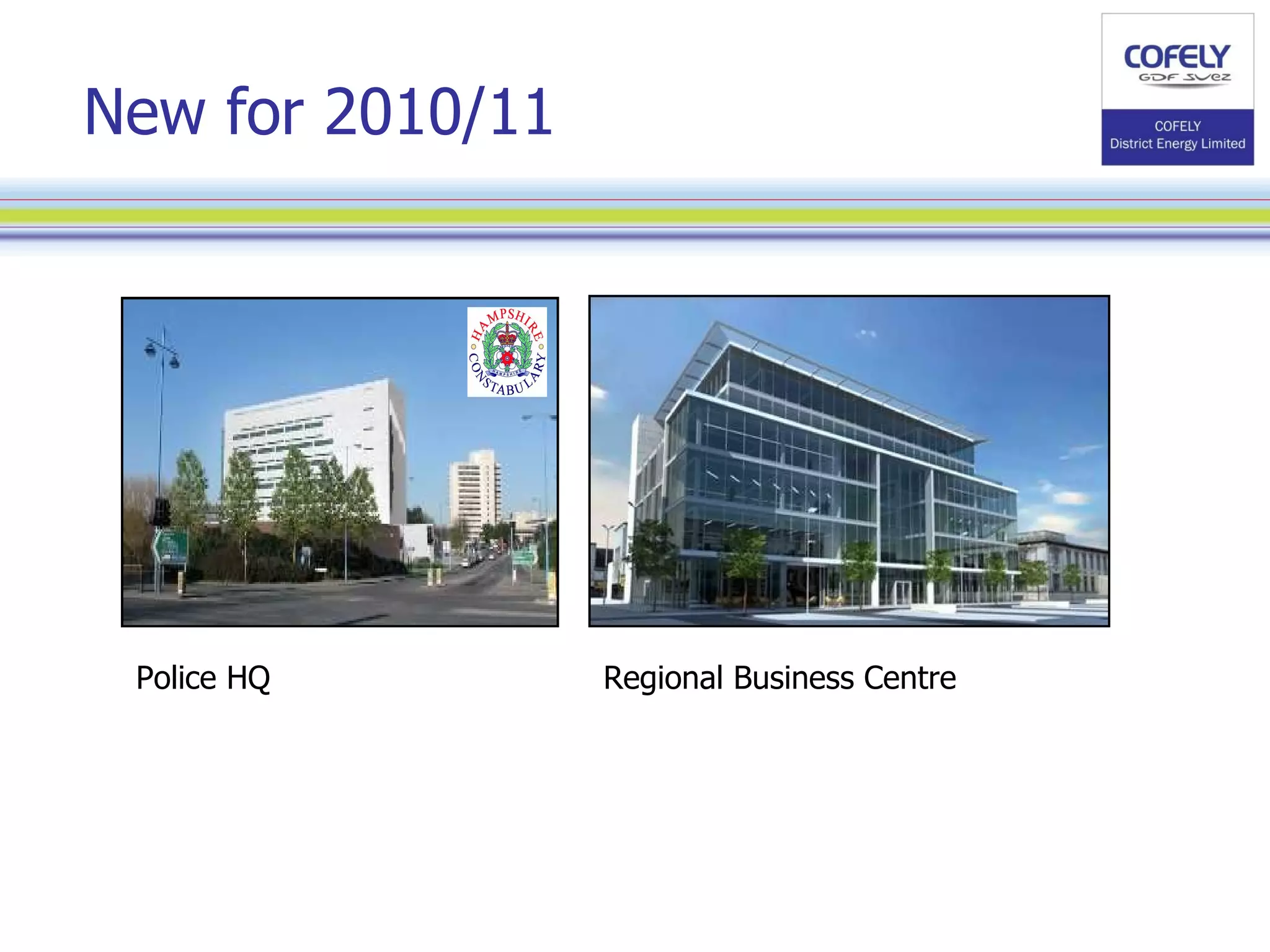 New for 2010/11 Police HQ Regional Business Centre 