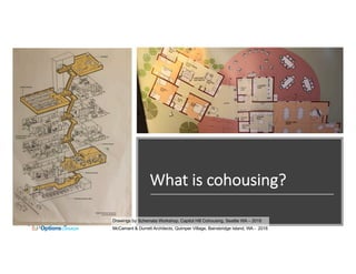 What is cohousing?
Drawings by Schemata Workshop, Capitol Hill Cohousing, Seattle WA – 2018
McCamant & Durrett Architects,...