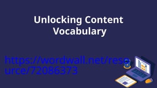 Unlocking Content
Vocabulary
https://wordwall.net/reso
urce/72086373
 