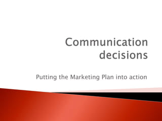 Putting the Marketing Plan into action
 