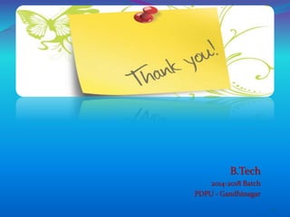 B.Tech
2014-2018 Batch
PDPU - Gandhinagar
26
 