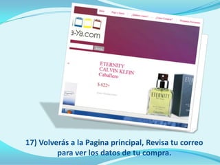 17) Volverás a la Pagina principal, Revisa tu correo
         para ver los datos de tu compra.
 