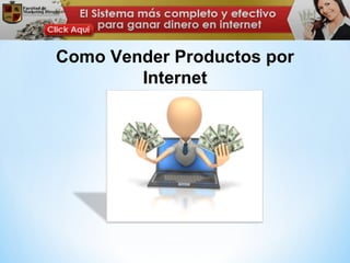 Como Vender Productos por
        Internet
 