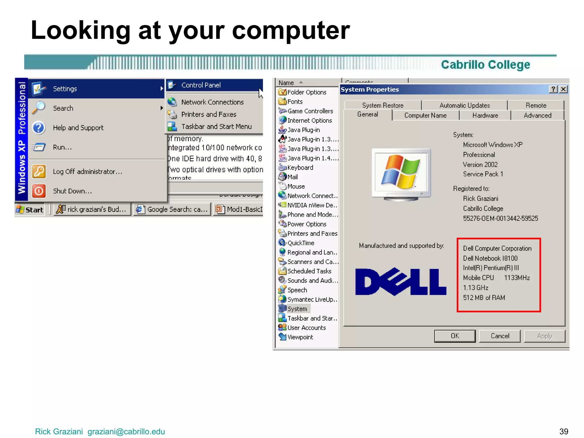 Rick Graziani graziani@cabrillo.edu 39
Looking at your computer
 