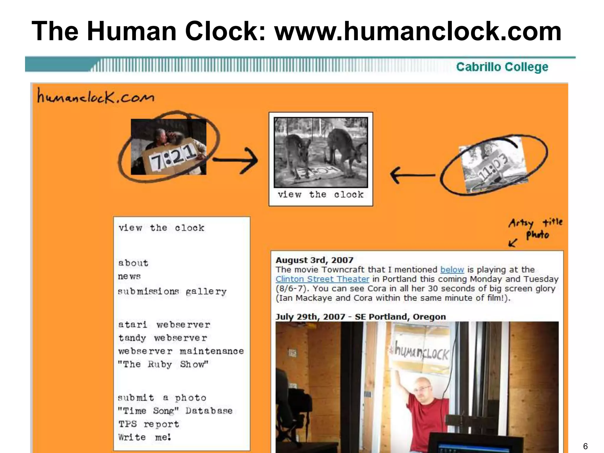Rick Graziani graziani@cabrillo.edu 6
The Human Clock: www.humanclock.com
 