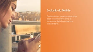 © comScore, Inc. Proprietary. 25
Evolução do Mobile
Os dispositivos móveis possuem um
papel inquestionável como a
ferramenta digital principal dos
consumidores
 