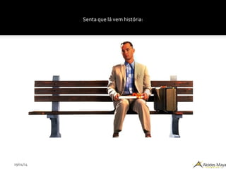 29/04/14
Senta que lá vem história:
 