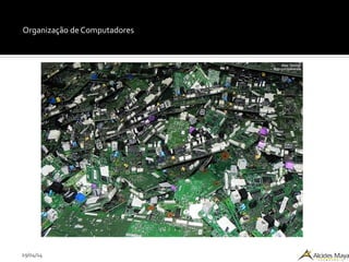 29/04/14
Organização de Computadores
 