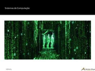 29/04/14
Sistemas de Computação
 
