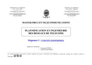 MASTER PRO 2 EN TELECOMMUNICATIONS
PLANNIFICATION ET INGENIEURIE
DES RESEAUX DE TELECOMS
Séquence 1 : CONCEPT RADIOMOBILE
...