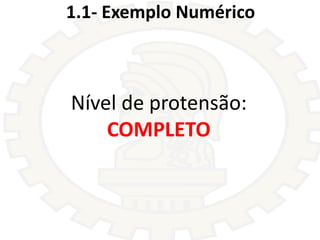 1.1- Exemplo Numérico
Nível de protensão:
COMPLETO
 