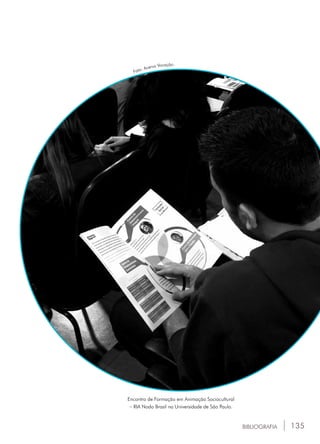 135BIBLIOGRAFIA
Encontro de Formação em Animação Sociocultural
_
RIA Nodo Brasil na Universidade de São Paulo.
Foto: Acervo Vocação.
 