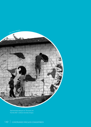 142
Aprimorando espaços no “Encontro em
Família IAG”. Instituto Anchieta Grajaú.
CONSTRUINDO VÍNCULOS COMUNITÁRIOS
Foto: Acervo Vocação.
142
 