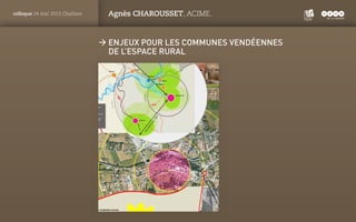 PANTONE
ROUGE : 1805 C
colloque 24 mai 2013 Challans Agnès CHAROUSSET, ACIME.
ÆÆ Enjeux pour les communes vendéennes Æ
De ...