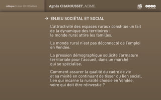 PANTONE
ROUGE : 1805 C
colloque 24 mai 2013 Challans Agnès CHAROUSSET, ACIME.
ÆÆ Enjeu sociétal et social
L’attractivité d...