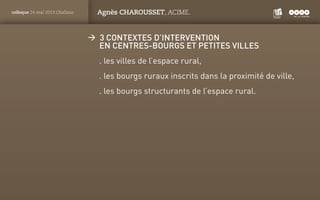 PANTONE
ROUGE : 1805 C
colloque 24 mai 2013 Challans Agnès CHAROUSSET, ACIME.
ÆÆ 3 contextes d’intervention Æ
    en centr...