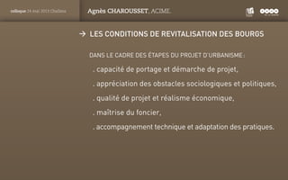 PANTONE
ROUGE : 1805 C
colloque 24 mai 2013 Challans Agnès CHAROUSSET, ACIME.
ÆÆ Les conditions de revitalisation des bour...