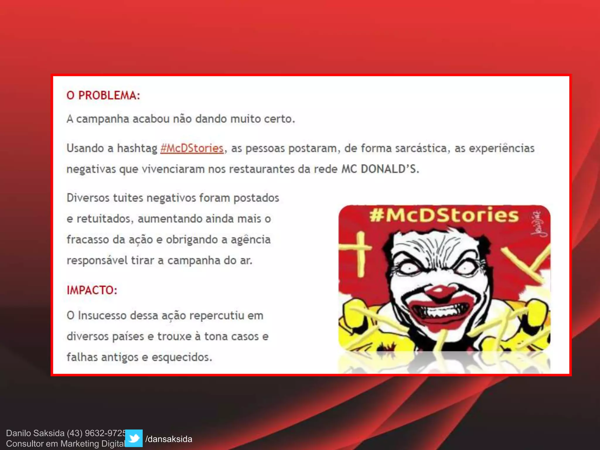 Danilo Saksida (43) 9632-9725
Consultor em Marketing Digital
/dansaksida
 
