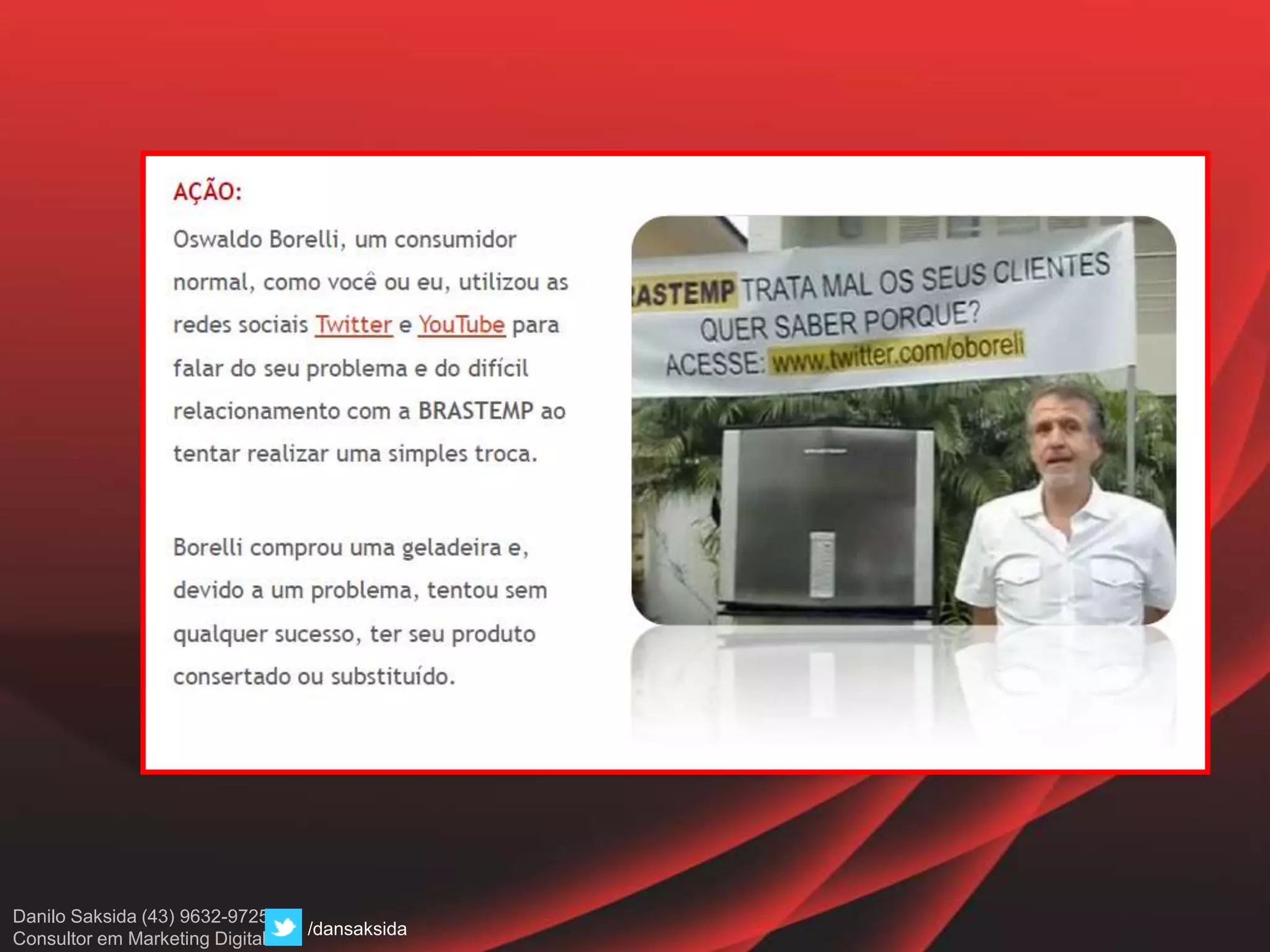 Danilo Saksida (43) 9632-9725
Consultor em Marketing Digital
/dansaksida
 