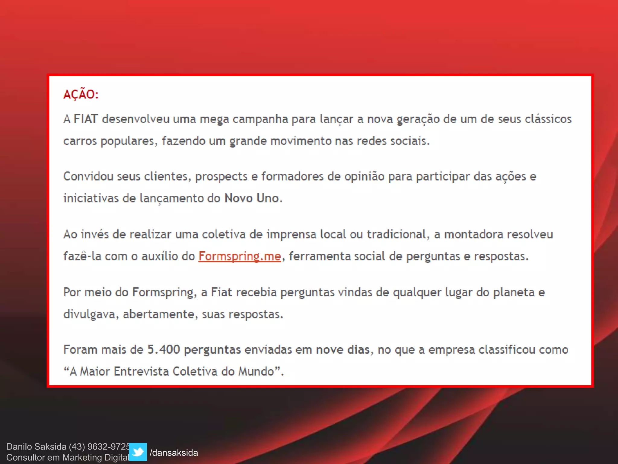 Danilo Saksida (43) 9632-9725
Consultor em Marketing Digital
/dansaksida
 