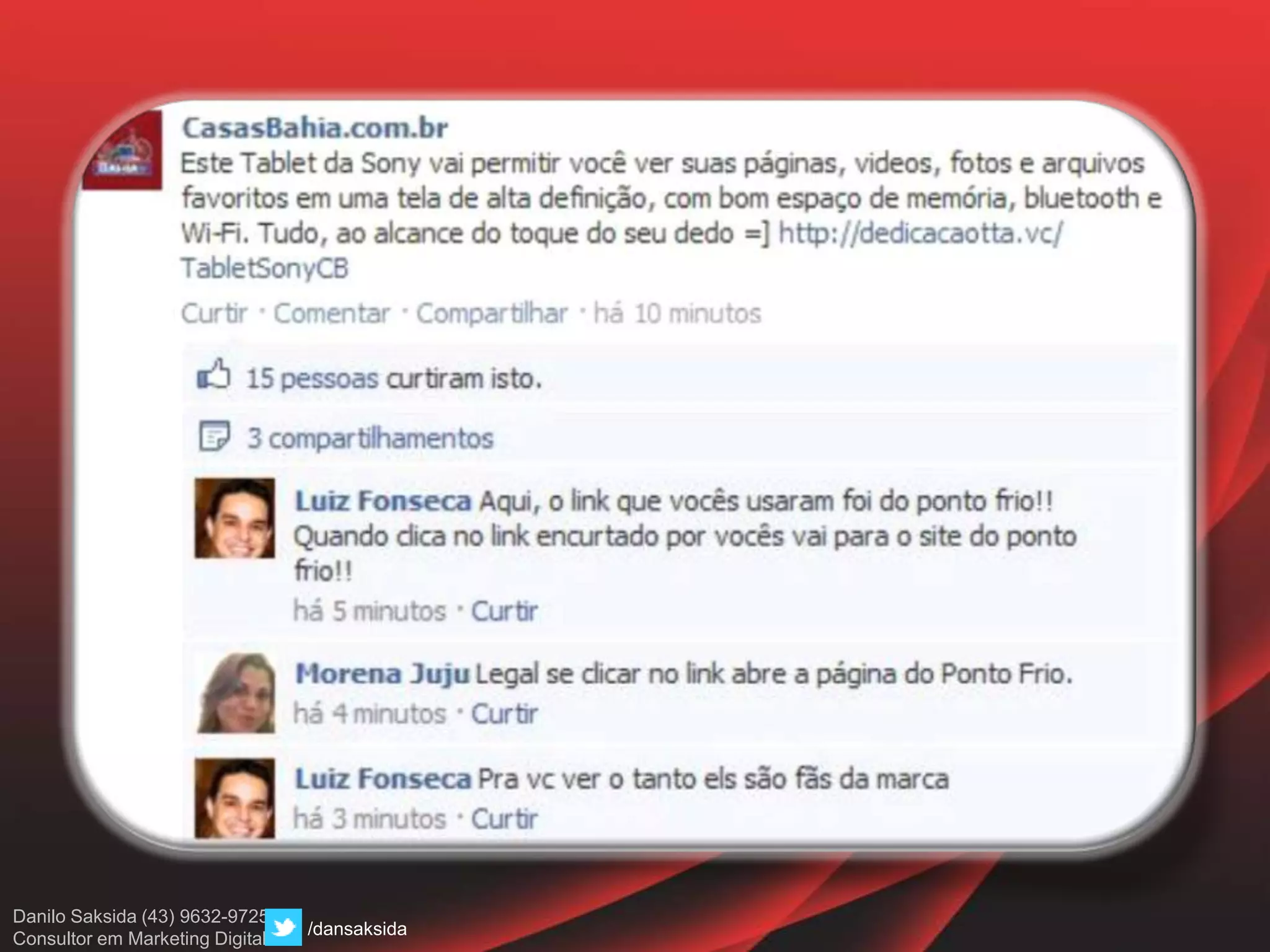 Danilo Saksida (43) 9632-9725
Consultor em Marketing Digital
/dansaksida
 