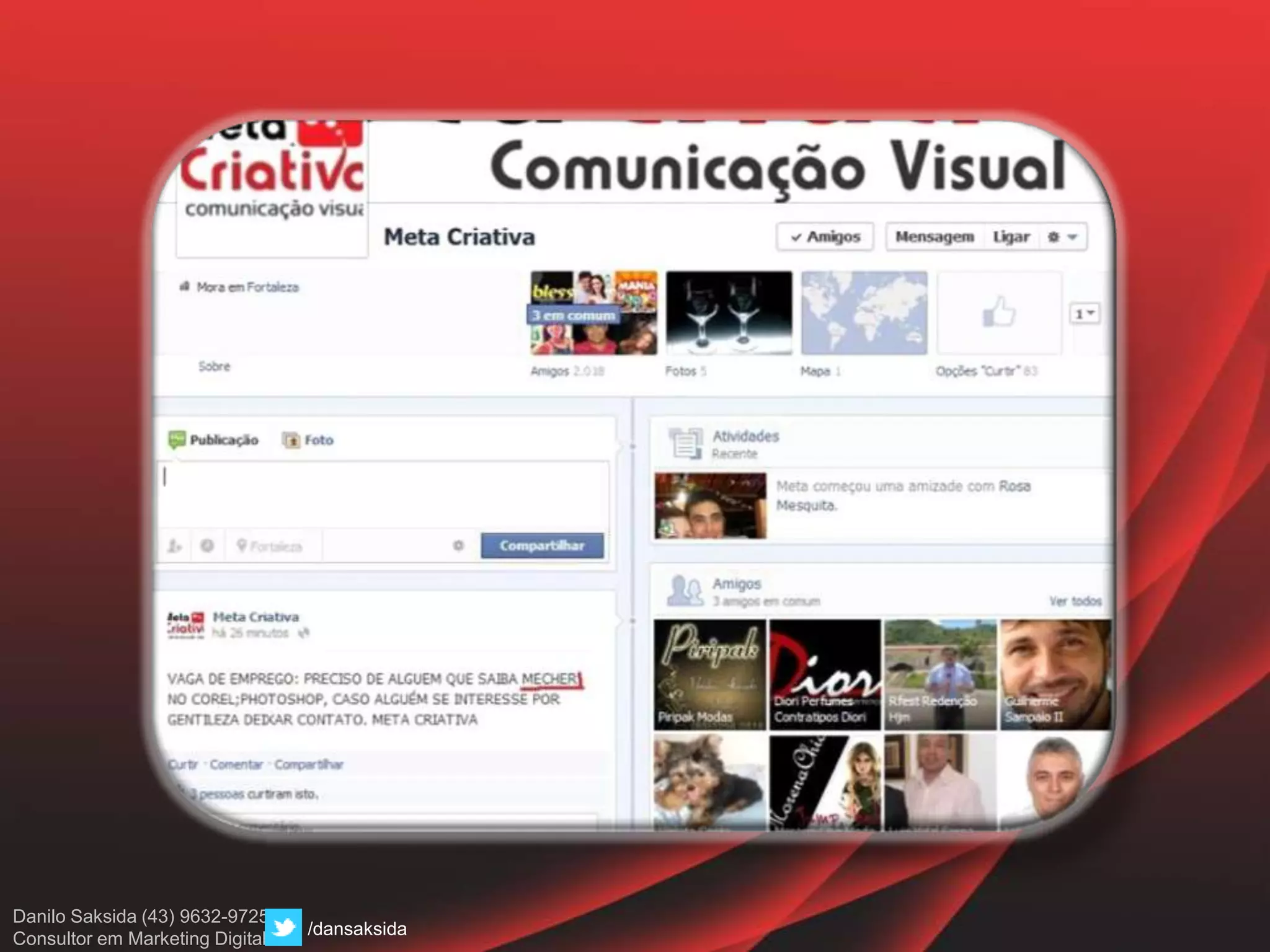 Danilo Saksida (43) 9632-9725
Consultor em Marketing Digital
/dansaksida
 