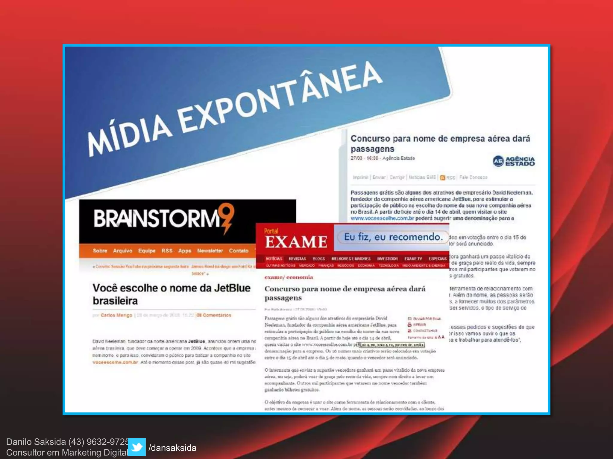 Danilo Saksida (43) 9632-9725
Consultor em Marketing Digital
/dansaksida
 