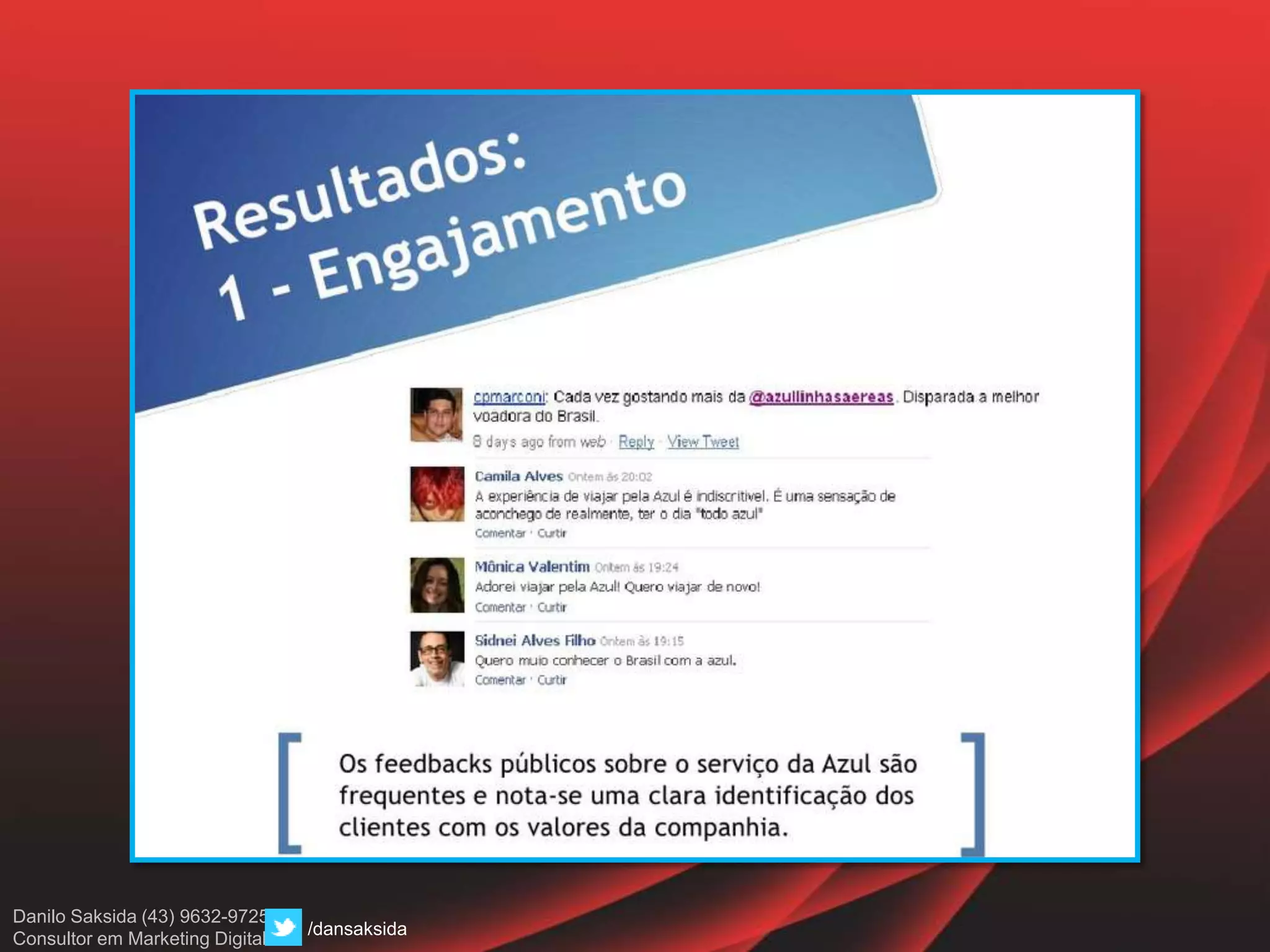 Danilo Saksida (43) 9632-9725
Consultor em Marketing Digital
/dansaksida
 