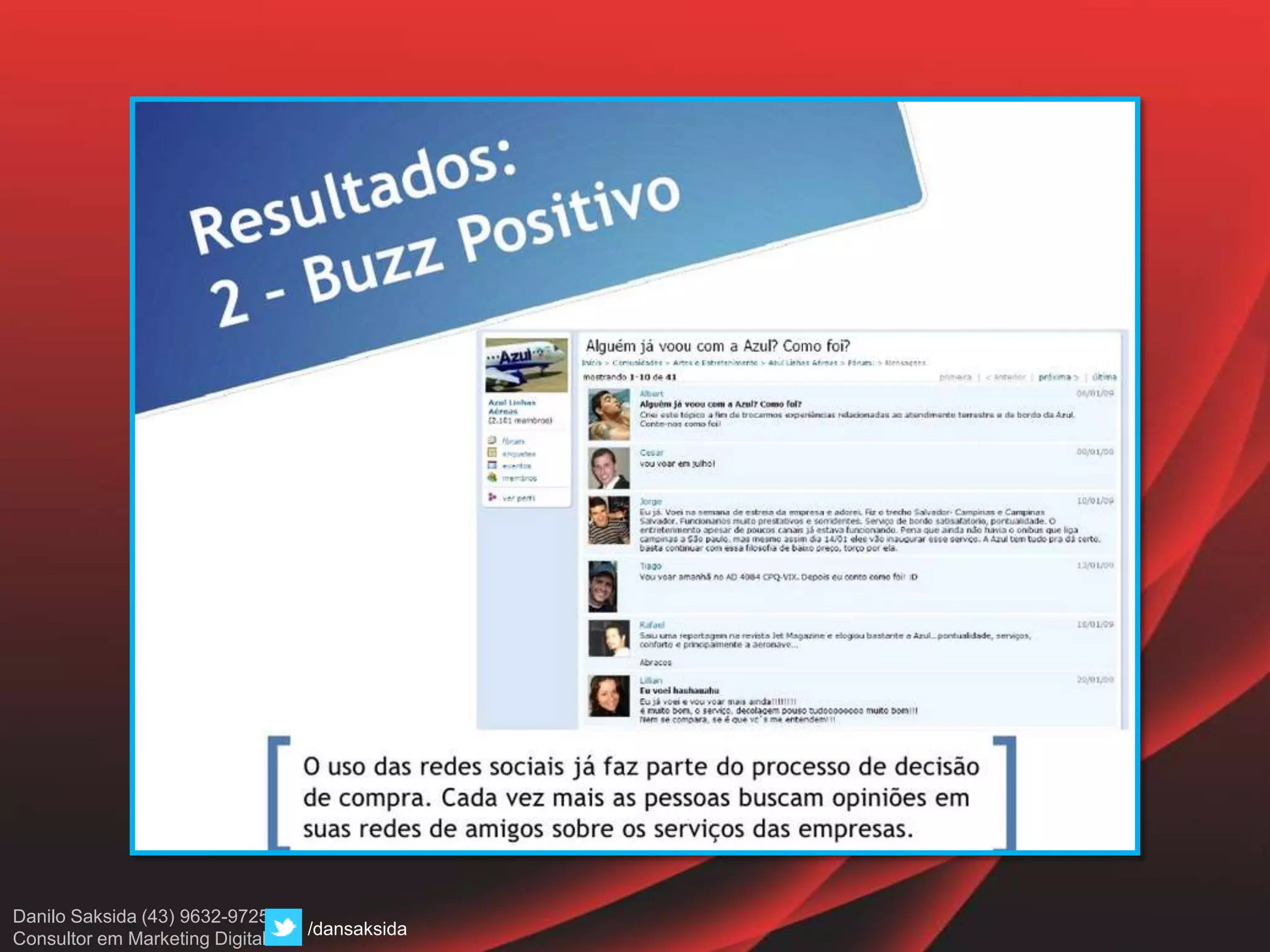 Danilo Saksida (43) 9632-9725
Consultor em Marketing Digital
/dansaksida
 