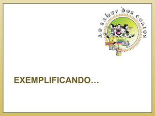EXEMPLIFICANDO… 