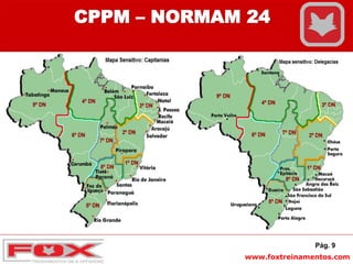 www.foxtreinamentos.com
Pág. 9
CPPM – NORMAM 24
 
