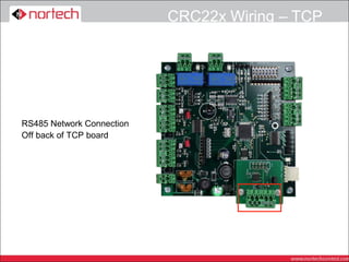 CRC22x Wiring – TCP




RS485 Network Connection
Off back of TCP board
 