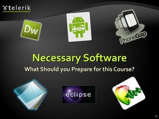 Necessary Software What Should you Prepare for this Course? 