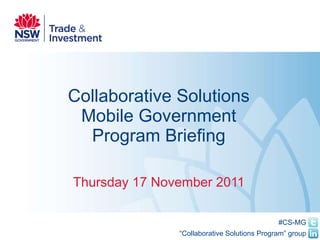 Collaborative Solutions Mobile Government Program Briefing Thursday 17 November 2011 