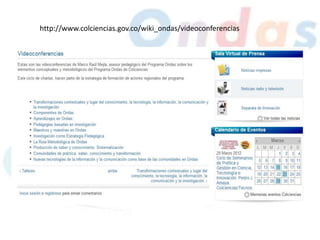 http://www.colciencias.gov.co/wiki_ondas/videoconferencias
 