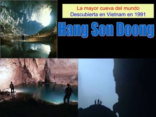 Hang Son Doong La mayor cueva del mundo Descubierta en Vietnam en 1991 