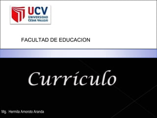 FACULTAD DE EDUCACION Mg.  Hermila Amoroto Aranda 