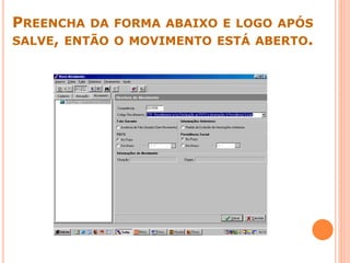 PREENCHA DA FORMA ABAIXO E LOGO APÓS
SALVE, ENTÃO O MOVIMENTO ESTÁ ABERTO.
 