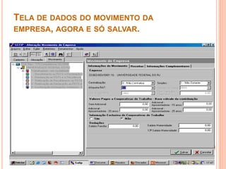 TELA DE DADOS DO MOVIMENTO DA
EMPRESA, AGORA E SÓ SALVAR.
 