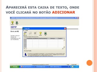 APARECERÁ ESTA CAIXA DE TEXTO, ONDE
VOCÊ CLICARÁ NO BOTÃO ADICIONAR
 
