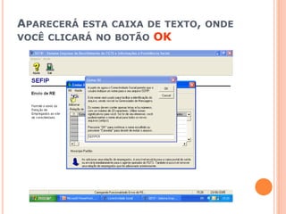 APARECERÁ ESTA CAIXA DE TEXTO, ONDE
VOCÊ CLICARÁ NO BOTÃO OK
 